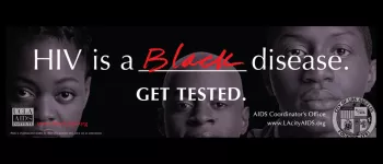 HIV is a black disease Get tested
